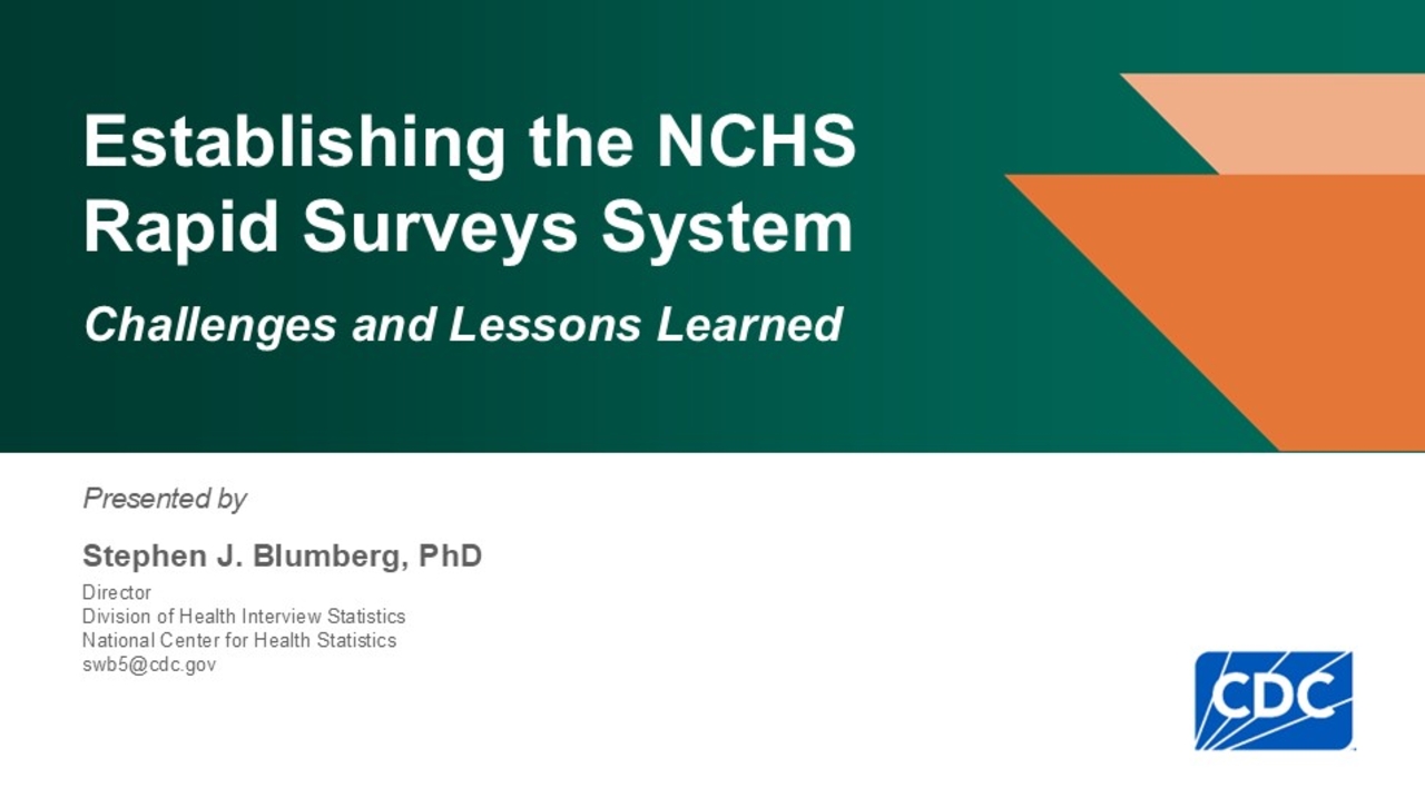 Stephen Blumberg - Establishing the New NCHS Rapid Surveys System -- Challenges and Lessons Learned - JPSM MPSDS Seminar