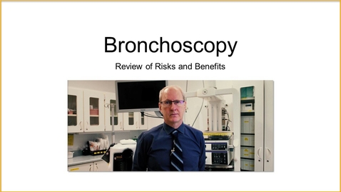 Thumbnail for entry Bronchoscopy-Review of Risks and Benefits