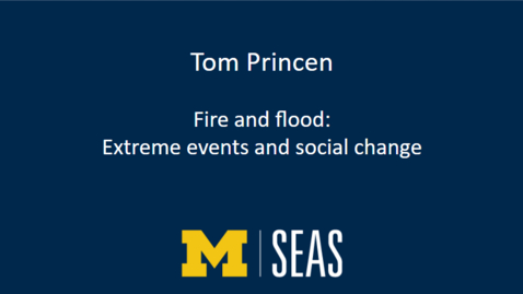 Thumbnail for Tom Princen: Fire and flood: Extreme events and social change