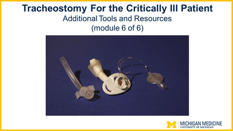 Thumbnail for entry Tracheostomy - Chapter 6: Additional Tools and Resources (Module 6 of 6)