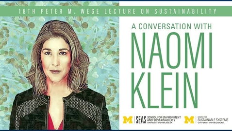 Thumbnail for entry 18th Peter M. Wege Lecture: Naomi Klein