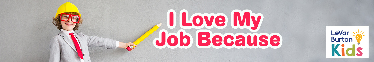 I Love My Job Because