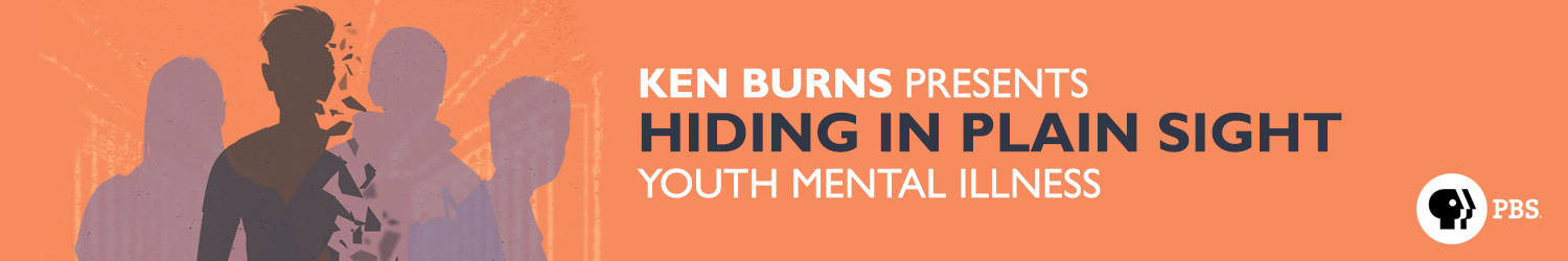 Ken Burns Presents Hiding in Plain Sight: Youth Mental Illness