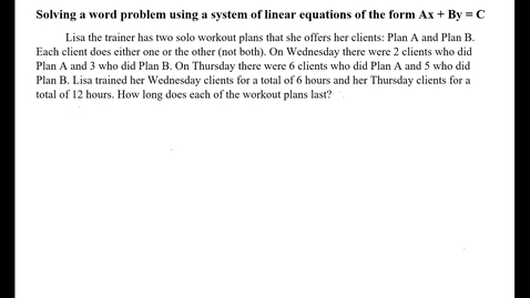 Thumbnail for entry Solving a word problem using a system of linear equations of the form Ax + By = C