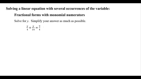 Thumbnail for entry Solving a linear equation with several occurrences of the variable: Fractional forms with monomial numerators