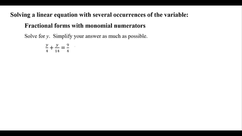 Thumbnail for Solving a linear equation with several occurrences of the variable: Fractional forms with monomial numerators