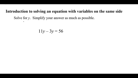 Thumbnail for entry Introduction to solving an equation with variables on the same side