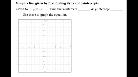 Thumbnail for entry Graph a line given by first finding its x- and y-intercepts