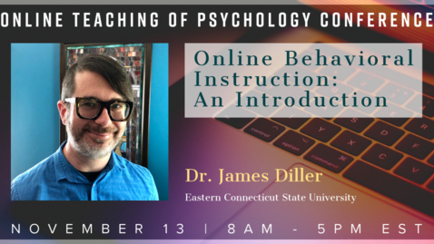 Thumbnail for entry Dr. James Diller: Online Behavioral Instruction: An Introduction