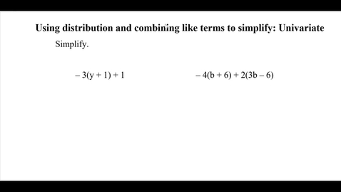 Thumbnail for entry Using distribution and combining like terms to simplify: Univariate