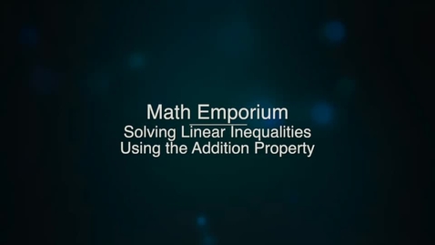 Thumbnail for entry Solving Linear Inequalities Using the Addition Property