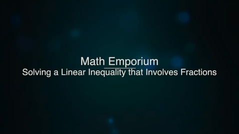 Thumbnail for Solving Linear Inequalities that Involve Fractions