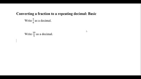 Thumbnail for entry Converting a fraction to a repeating decimal: Basic