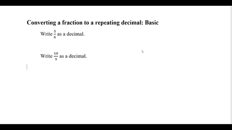Thumbnail for Converting a fraction to a repeating decimal: Basic