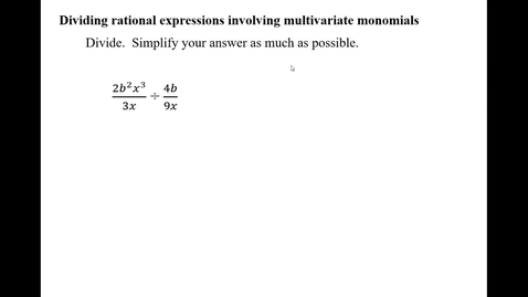 Thumbnail for entry Dividing rational expressions involving multivariate monomials