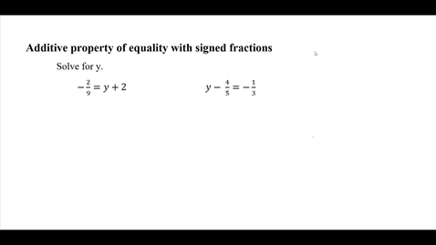 Thumbnail for entry Additive property of equality with signed fractions