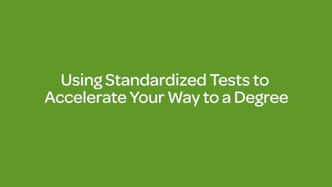 Thumbnail for entry Using Standardized Tests to Accelerate Your Way to a Degree