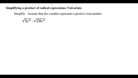 Thumbnail for entry Simplifying a product of radical expressions: Univariate