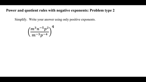 Thumbnail for Power and quotient rules with negative exponents: Problem type 2