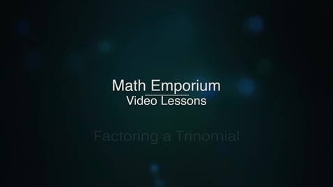 Thumbnail for entry Review: Factoring a Trinomial with a = 1