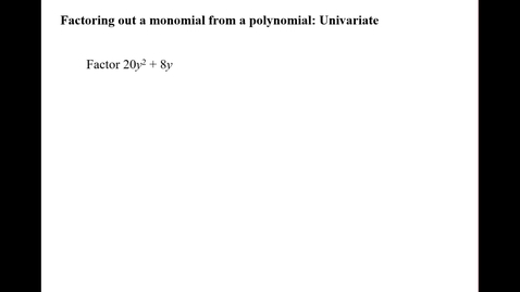 Thumbnail for entry Factoring out a monomial from a polynomial: Univariate