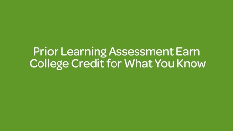 Thumbnail for entry Prior Learning Assessment _ Earn College Credit for What You Know