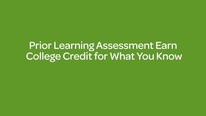 Prior Learning Assessment _ Earn College Credit for What You Know