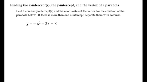 Thumbnail for entry Finding the x-intercepts, the y-intercept, and the vertex of a parabola