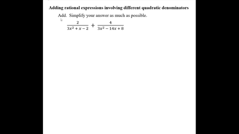 Thumbnail for entry Adding rational expressions involving different quadratic denominators