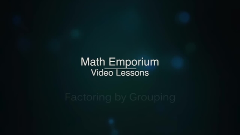 Thumbnail for entry Review: Factoring by Grouping