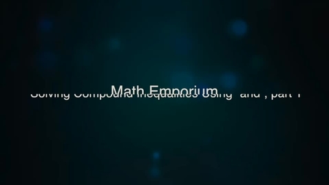 Thumbnail for entry Solving Compound Inequalities Using &quot;and&quot;, Part 1