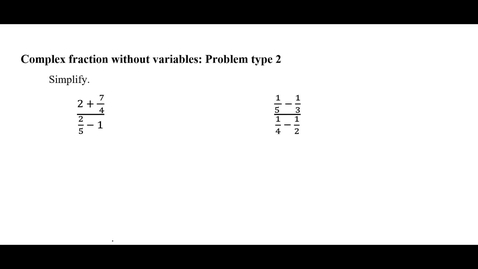 Thumbnail for entry Complex fraction without variables: Problem type 2