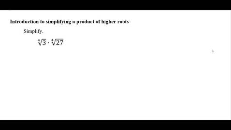 Thumbnail for Introduction to simplifying a product of higher roots