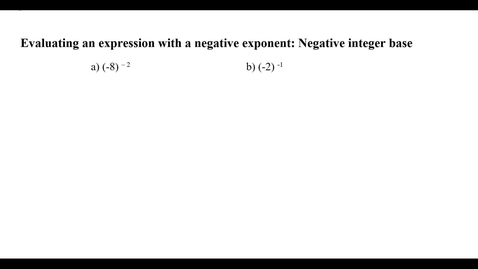 Thumbnail for Evaluating an expression with a negative exponent: Negative integer base