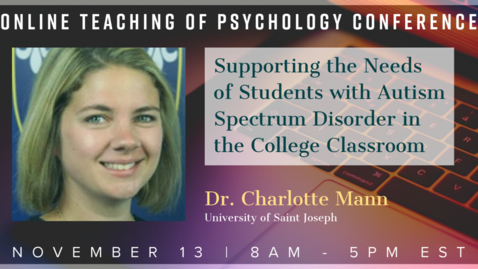 Thumbnail for Dr. Charlotte Mann: Supporting the Needs of Students with Autism Spectrum Disorder in the College Classroom
