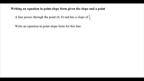 Thumbnail for entry Writing an equation in point-slope form given the slope and a point