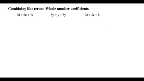 Thumbnail for entry Combining like terms: Whole number coefficients