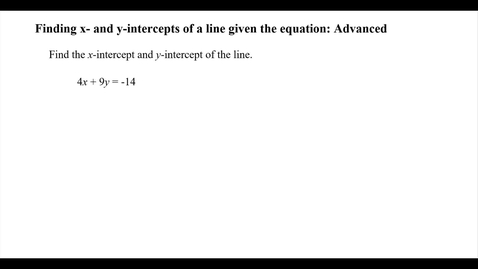 Thumbnail for entry Finding x- and y-intercepts of a line given the equation: Advanced