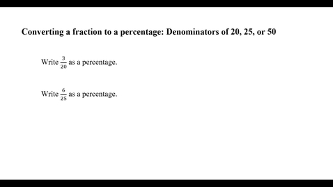 Thumbnail for Converting a fraction to a percentage: Denominator of 20, 25, or 50