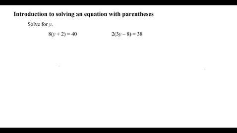 Thumbnail for entry Introduction to solving an equation with parentheses