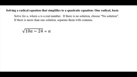 Thumbnail for entry Solving a radical equation that simplifies to a quadratic equation: One radical, basic