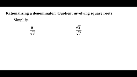 Thumbnail for Rationalizing a denominator: Quotient involving square roots