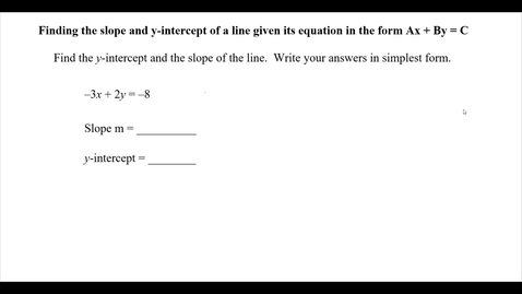 Thumbnail for Finding the slope and y-intercept of a line given its equation in the form Ax + By = C