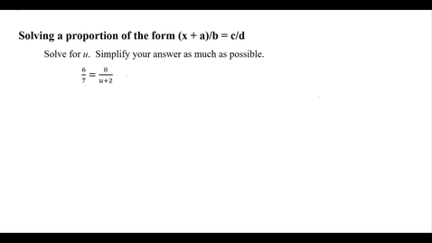 Thumbnail for entry Solving a proportion of the form (x + a)/b = c/d