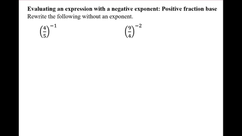 Thumbnail for Evaluating an expression with a negative exponent: Positive fraction base