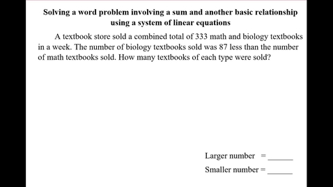 Thumbnail for Solving a word problem involving a sum and another basic relationship using a system of lineaer equations