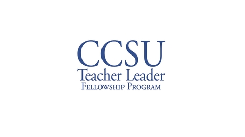 Thumbnail for entry CCSU Teacher Leader Fellowship Program- Inaugural Teacher Meeting 10/24/16