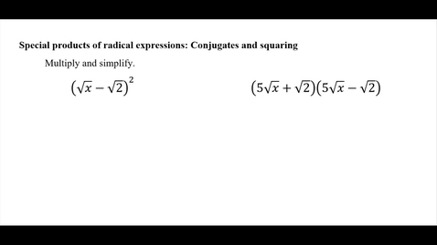 Thumbnail for Special products of radical expressions: Conjugates and squaring