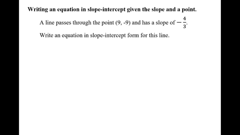 Thumbnail for Writing an equation in slope-intercept form given the slope and a point