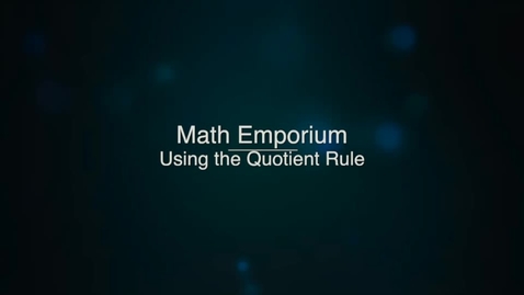 Thumbnail for Using the Quotient Rule for Exponents: TG